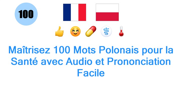 Maîtrisez 100 Mots Polonais pour la Santé avec Audio et Prononciation Facile